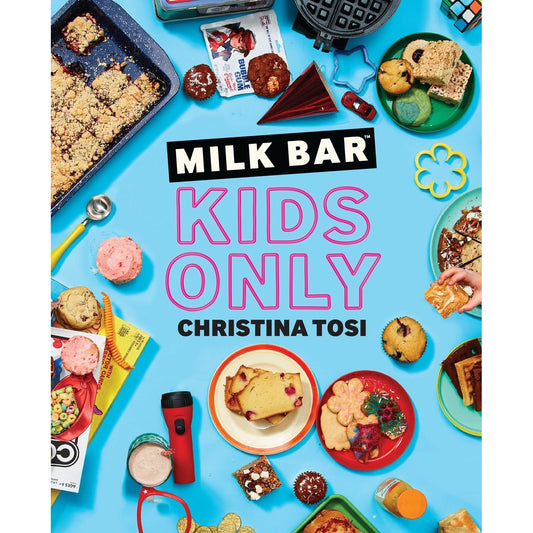 Milk Bar: Kids Only (Christina Tosi)