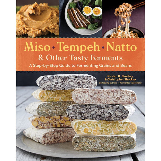 Miso, Tempeh, Natto & Other Tasty Ferments (Kirsten K. Shockey & Christopher Shockey)