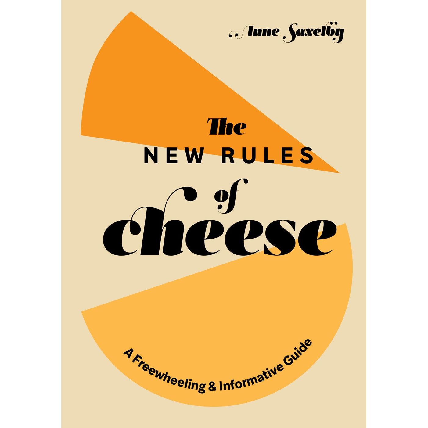 The New Rules of Cheese (Anne Saxelby)