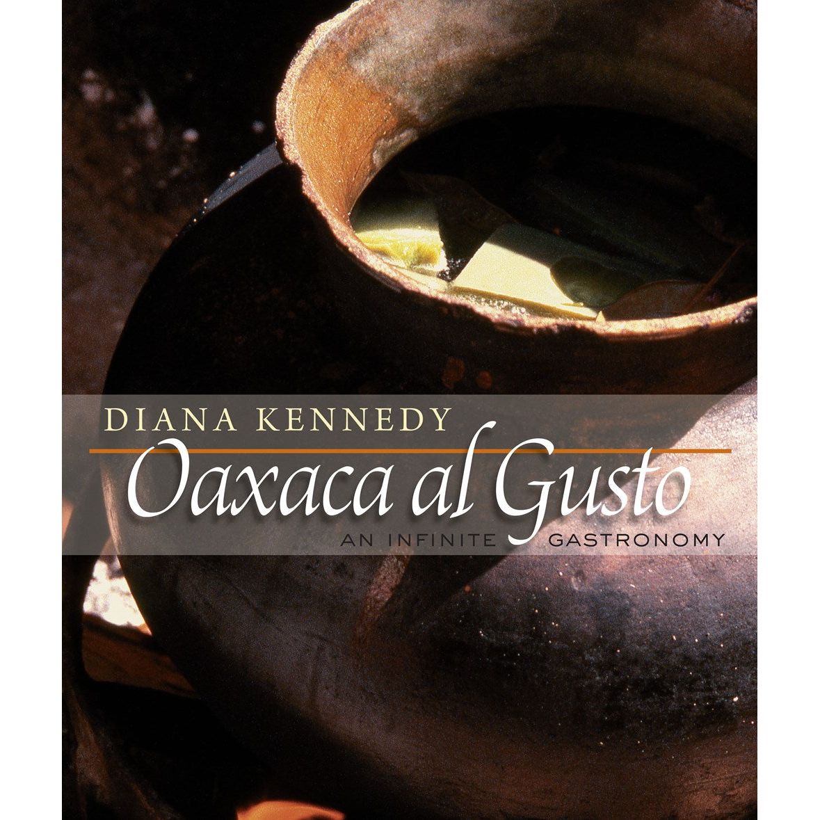 Oaxaca Al Gusto: An Infinite Gastronomy (Kennedy, Diana)