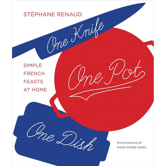 One Knife, One Pot, One Dish (Stéphane Reynaud)