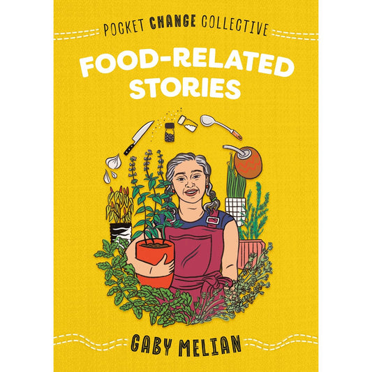 Pocket Change Collective: Food-Related Stories (Gaby Melian)