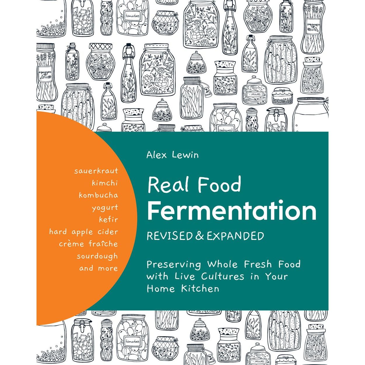 Real Food Fermentation: Revised and Expanded (Alex Lewin)