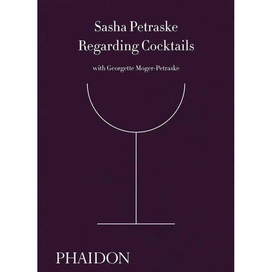 Regarding Cocktails (Sasha Petraske)