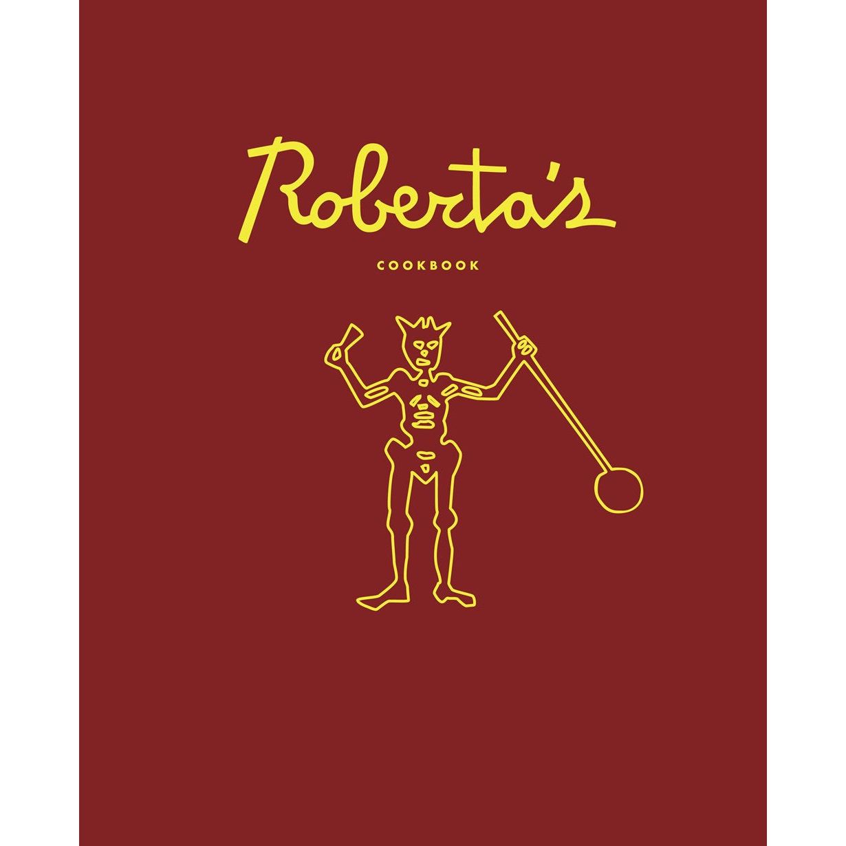Roberta's Cookbook (Carlo Mirarchi, Brandon Hoy, Chris Parachini, Katherine Wheelock)