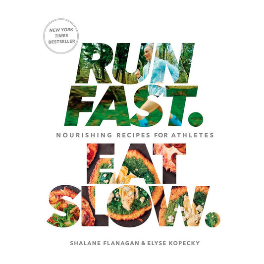 Run Fast. Eat Slow (Shalene Flanagan & Elyse Kopecky)