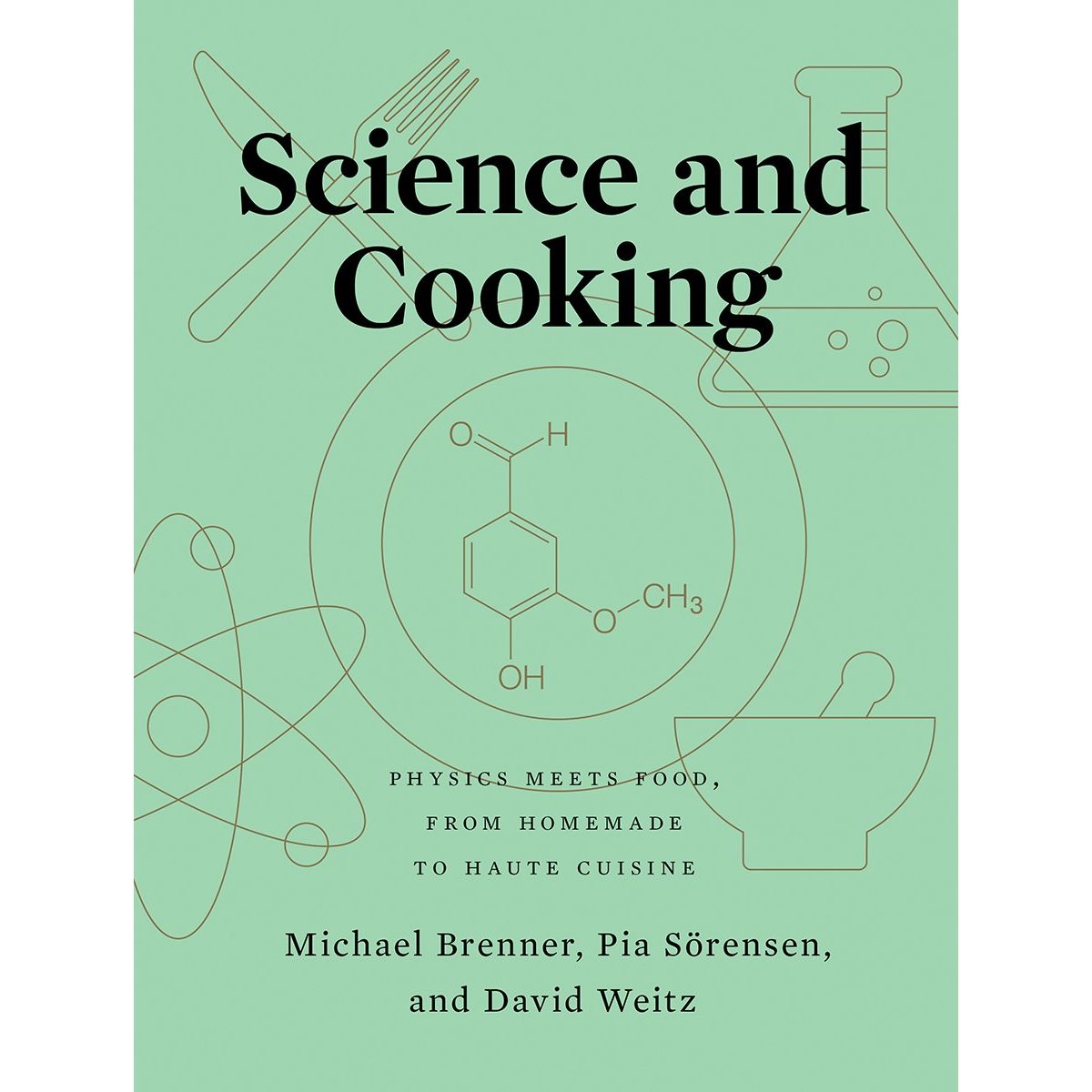 Science and Cooking (Michael Brenner, Pia Sörensen, David Weitz)