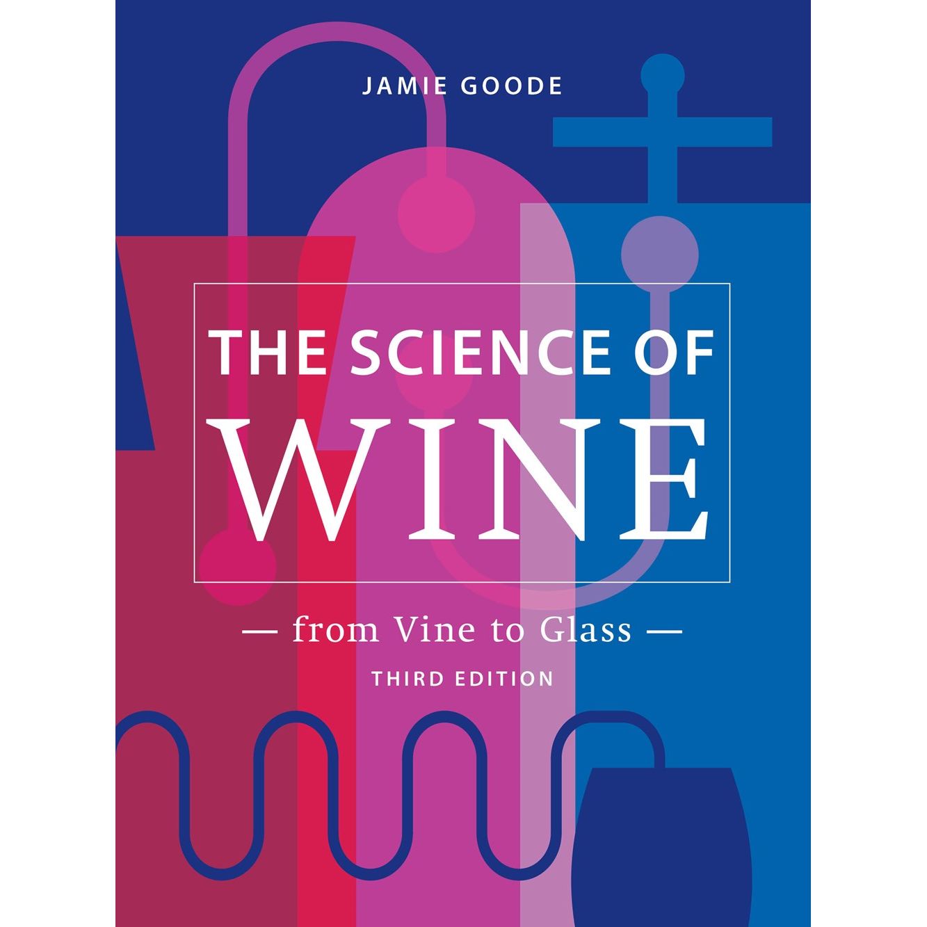 The Science of Wine: 3rd Edition (Jamie Goode)