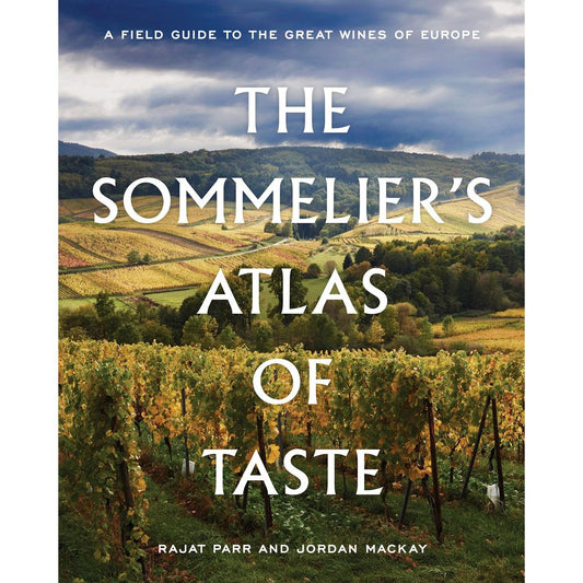 The Sommelier's Atlas of Taste (Rajat Parr & Jordan Mackay)