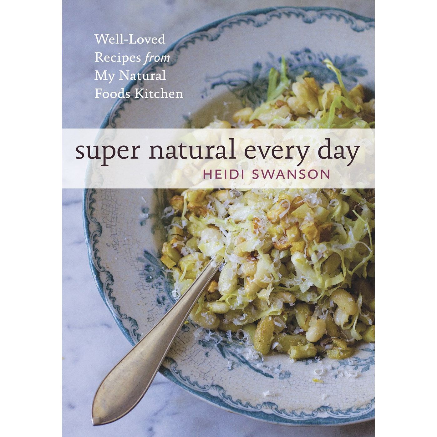 Super Natural Every Day (Heidi Swanson)