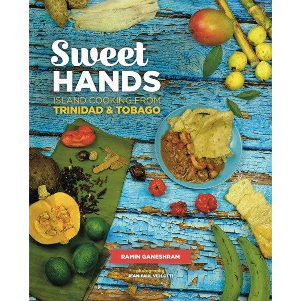 Sweet Hands: Island Cooking from Trinidad & Tobago (Ramin Ganeshram)