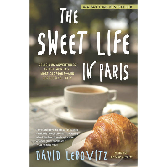 The Sweet Life in Paris (David Lebovitz)