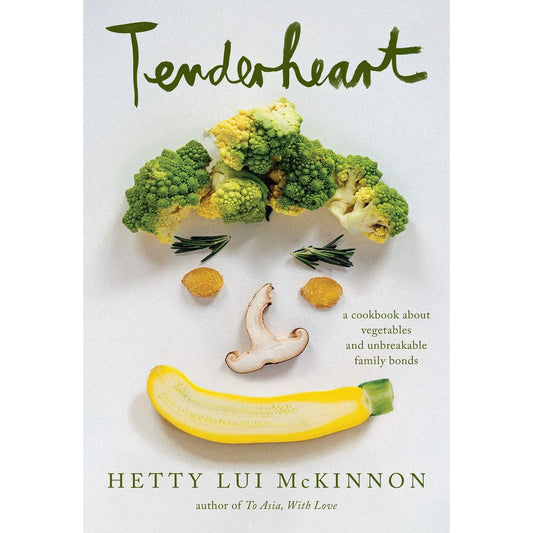 Tenderheart: A Cookbook About Vegetables and Unbreakable Family Bonds (Hetty Lui McKinnon)