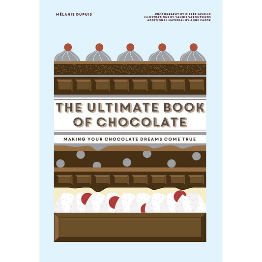 The Ultimate Book of Chocolate (Mélanie Dupuis)