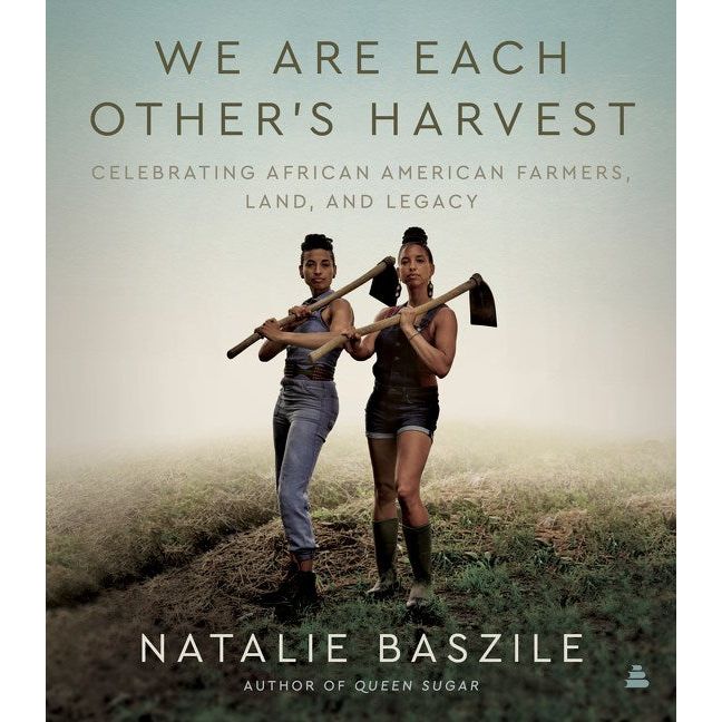 We Are Each Other's Harvest (Natalie Baszile)