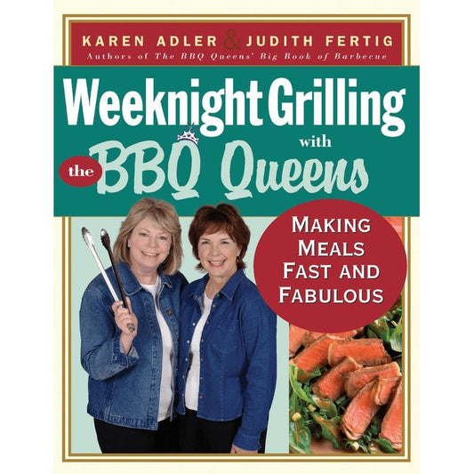 Weeknight Grilling with the BBQ Queens (Karen Adler & Judith Fertig)
