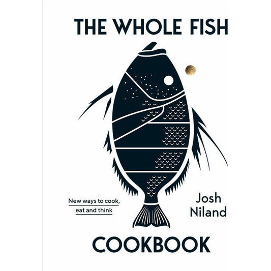 The Whole Fish Cookbook (Josh Niland)
