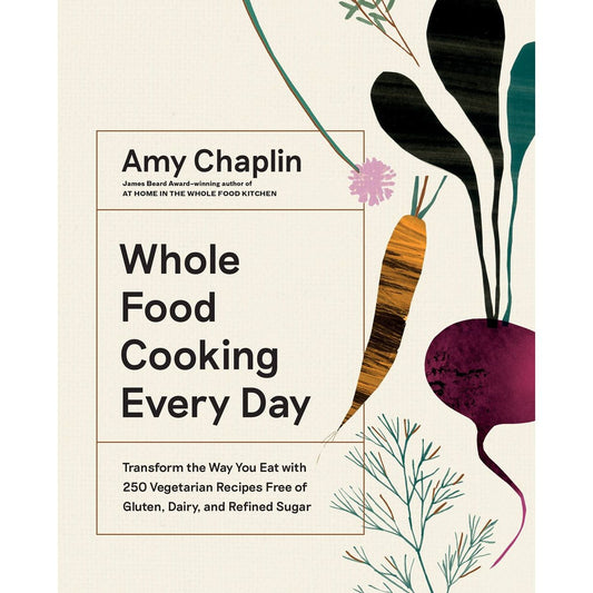 Whole Food Cooking Everyday (Amy Chaplin)