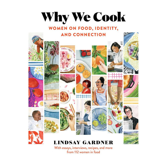 Why We Cook: Women on Food, Identity, and Connection (Lindsay Gardner)