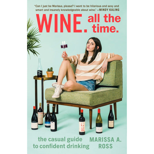 Wine. All the Time. (Marissa A. Ross)