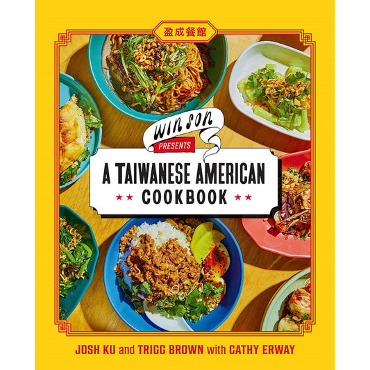 Win Son Presents a Taiwanese American Cookbook (Josh Ku; Trigg Brown; Cathy Erway)