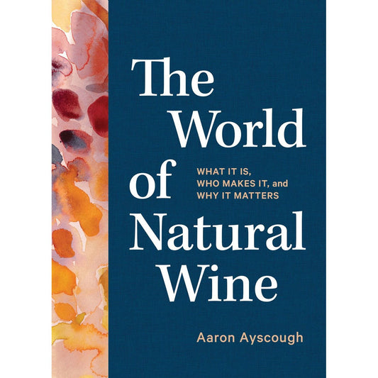 The World of Natural Wine (Aaron Ayscough)
